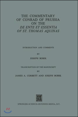 The Commentary of Conrad of Prussia on the de Ente Et Essentia of St. Thomas Aquinas: Introduction and Comments