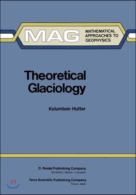 Theoretical Glaciology: Material Science of Ice and the Mechanics of Glaciers and Ice Sheets