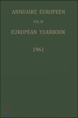 Annuaire Europ?en / European Yearbook: Vol. IX: Publi? Sous Les Auspices Du Conseil de l'Europe / Published Under the Auspices of the Council of Europ