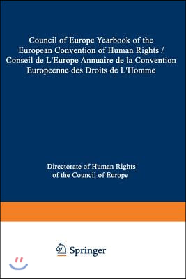 Council of Europe Yearbook of the European Convention on Human Rights / Conseil de l&#39;Europe Annuaire de la Convention Europeenne Des Droits de l&#39;Homme