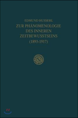 Zur Ph?nomenologie Des Inneren Zeitbewusstseins (1893-1917)