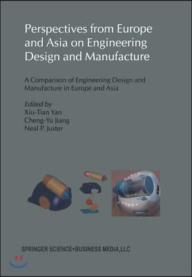 Perspectives from Europe and Asia on Engineering Design and Manufacture: A Comparison of Engineering Design and Manufacture in Europe and Asia