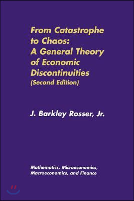 From Catastrophe to Chaos: A General Theory of Economic Discontinuities: Volume I: Mathematics, Microeconomics, Macroeconomics, and Finance