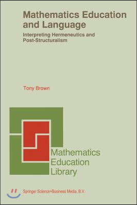 Mathematics Education and Language: Interpreting Hermeneutics and Post-Structuralism