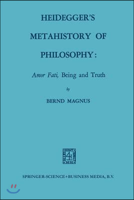 Heidegger&#39;s Metahistory of Philosophy: Amor Fati, Being and Truth