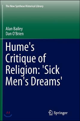 Hume&#39;s Critique of Religion: &#39;Sick Men&#39;s Dreams&#39;