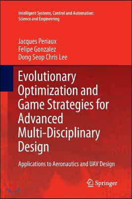 Evolutionary Optimization and Game Strategies for Advanced Multi-Disciplinary Design: Applications to Aeronautics and Uav Design