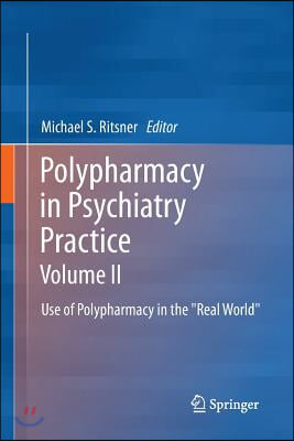 Polypharmacy in Psychiatry Practice, Volume II: Use of Polypharmacy in the Real World