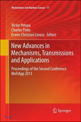 New Advances in Mechanisms, Transmissions and Applications: Proceedings of the Second Conference Metrapp 2013