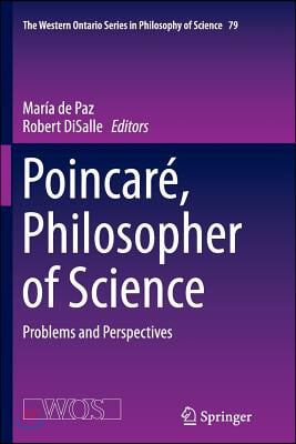 Poincare, Philosopher of Science: Problems and Perspectives