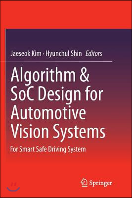 Algorithm & Soc Design for Automotive Vision Systems: For Smart Safe Driving System