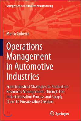 Operations Management in Automotive Industries: From Industrial Strategies to Production Resources Management, Through the Industrialization Process a