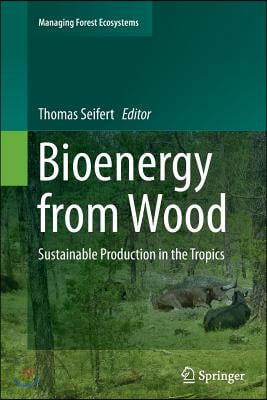 Bioenergy from Wood: Sustainable Production in the Tropics