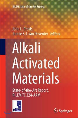 Alkali Activated Materials: State-Of-The-Art Report, Rilem Tc 224-Aam