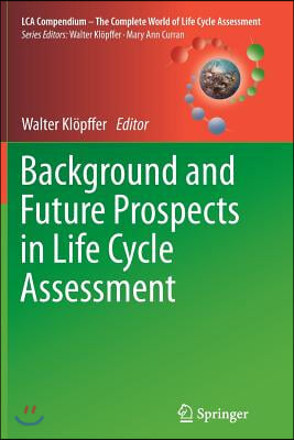 Background and Future Prospects in Life Cycle Assessment