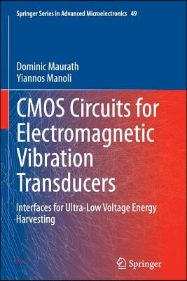 CMOS Circuits for Electromagnetic Vibration Transducers: Interfaces for Ultra-Low Voltage Energy Harvesting