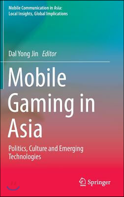 Mobile Gaming in Asia: Politics, Culture and Emerging Technologies