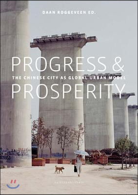 Progress &amp; Prosperity: The New Chinese City as Global Urban Model