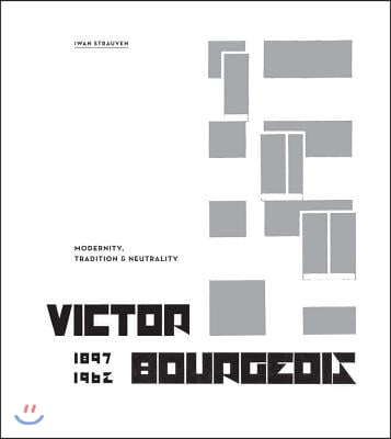 Victor Bourgeois: Modernity, Tradition &amp; Neutrality