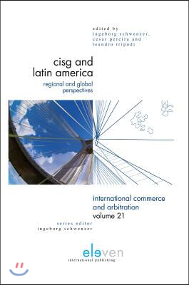 Cisg and Latin America: Regional and Global Perspectives Volume 21
