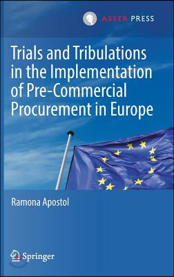 Trials and Tribulations in the Implementation of Pre-Commercial Procurement in Europe