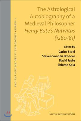 The Astrological Autobiography of a Medieval Philosopher: Henry Bate&#39;s Nativitas (1280-81)