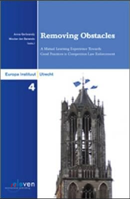 Removing Obstacles: A Mutual Learning Experience Towards Good Practices in Competition Law Enforcement Volume 4