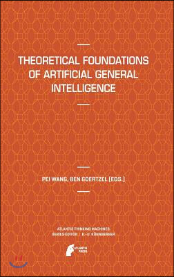 Theoretical Foundations of Artificial General Intelligence