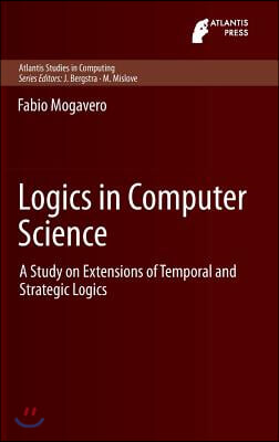 Logics in Computer Science: A Study on Extensions of Temporal and Strategic Logics