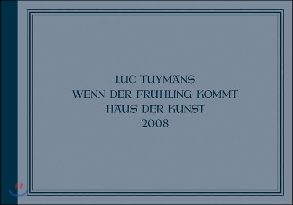 Luc Tuymans: Wenn Der Fruhling Kommt