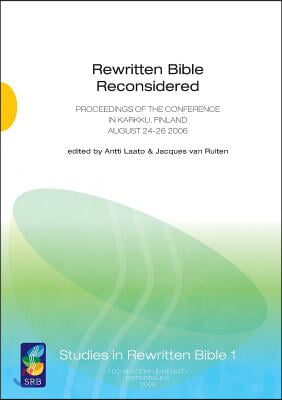 Rewritten Bible Reconsidered: Proceedings of the Conference in Karkku, Finland August 24-26 2006