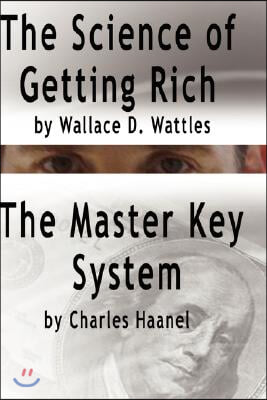 The Science of Getting Rich by Wallace D. Wattles and the Master Key System by Charles Haanel