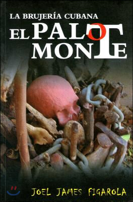 La Brujeria Cubana el Palo Monte/ The Cuban Witchcraft of Palo Monte