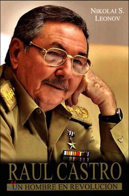 Raul Castro, un hombre en revoluci?/ Raul Castro, A Man in Revolution