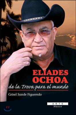 Eliades Ochoa, de la Trova para el mundo/ Eliades Ochoa, de la Trova for the world