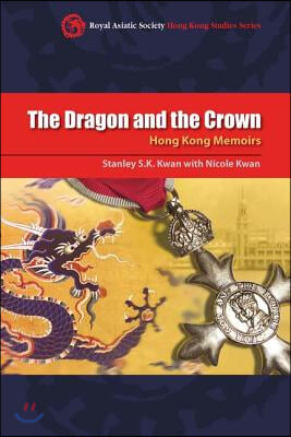 The Dragon and the Crown: Hong Kong Memoirs