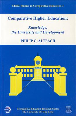 Comparative Higher Education: Knowledge, the University and Development