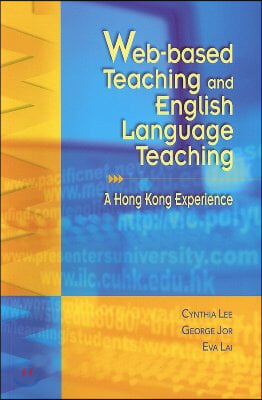 Web-Based Teaching and English Language Teaching: A Hong Kong Experience