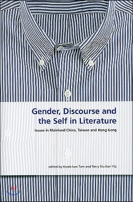 Gender, Discourse and the Self in Literature: Issues in Mainland China, Taiwan, and Hong Kong