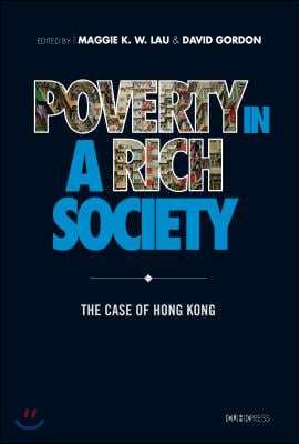 Poverty in a Rich Society: The Case of Hong Kong
