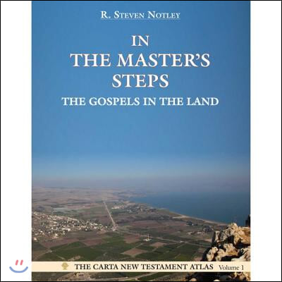 In the Master&#39;s Steps: The Gospels in the Land