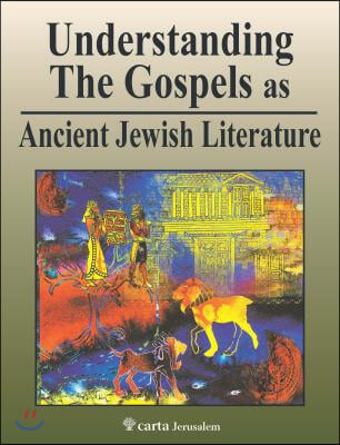 Understanding the Gospels As Ancient Jewish Literature