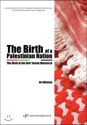 The Birth of a Palestinian Nation: The Myth of the Deir Yassin Massacre