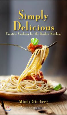 Simply Delicious: Creative Cooking for the Kosher Kitchen