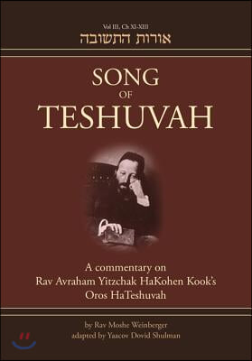 Song of Teshuvah: Book Three: A Commentary on Rav Avraham Yitzchak Hakohen Kook&#39;s Oros Hateshuvah Volume 3