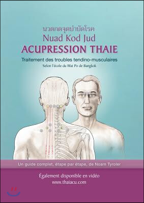 Acupression Thaie: Traitement Des Troubles Tendino-Musculaires Selon l&#39;?cole Du Wat Po de Bangkok