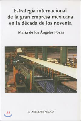 Estrategia internacional de la gran empresa mexicana en la decada de los noventa / International strategy of the major Mexican company in the nineties