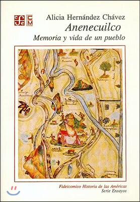 Anenecuilco memoria y vida de un pueblo/ Anenecuilco memory and people's life