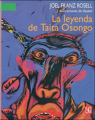 La Leyenda De Taita Oso/ the Legend of Taita Bear