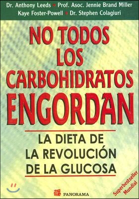 No Todos los Carbohidratos Engordan: La Dieta de la Revolucion de la Glucosa